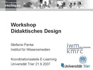 Workshop Didaktisches Design Stefanie Panke Institut fr Wissensmedien