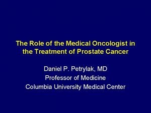 The Role of the Medical Oncologist in the