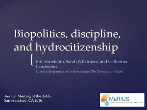 Biopolitics discipline and hydrocitizenship Eric Sarmiento Sarah Whatmore