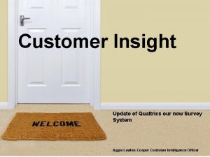 Customer Insight Update of Qualtrics our new Survey