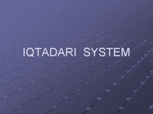 IQTADARI SYSTEM DEFINATION AN IQTA HAPPENED TO BE