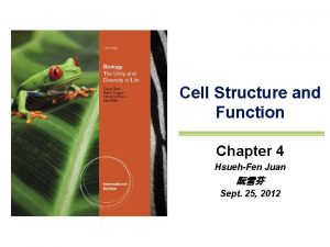 Cell Structure and Function Chapter 4 HsuehFen Juan