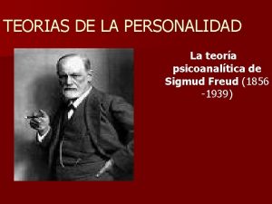 TEORIAS DE LA PERSONALIDAD La teora psicoanaltica de