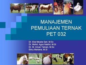 MANAJEMEN PEMULIAAN TERNAK PET 032 Dr Eka Meutia