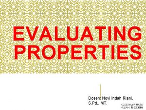 EVALUATING PROPERTIES Dosen Novi Indah Riani S Pd