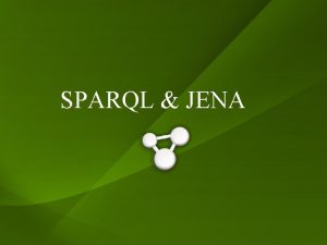 SPARQL JENA Part I SPARQL Basics 5 9