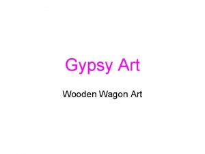 Gypsy Art Wooden Wagon Art Gypsy Vardo Aim