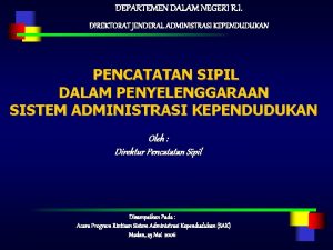 DEPARTEMEN DALAM NEGERI R I DIREKTORAT JENDERAL ADMINISTRASI