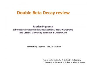 Double Beta Decay review Fabrice Piquemal Laboratoire Souterrain