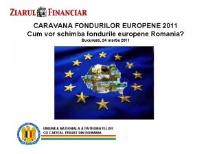 CARAVANA FONDURILOR EUROPENE 2011 Cum vor schimba fondurile