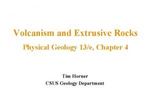 Volcanism and Extrusive Rocks Physical Geology 13e Chapter