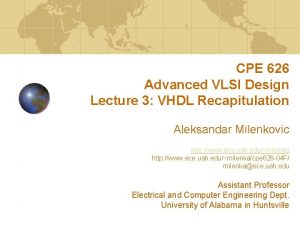 CPE 626 Advanced VLSI Design Lecture 3 VHDL