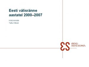 Eesti vlisrnne aastatel 2000 2007 Kristi Anniste Tartu