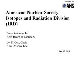 Agenda Item 4 b American Nuclear Society Isotopes