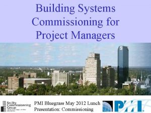 Building Systems Commissioning for Project Managers PMI Bluegrass