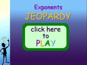 Exponents jeopardy