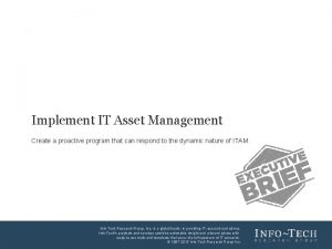 Implement IT Asset Management Create a proactive program