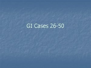 GI Cases 26 50 Case directory 26 27