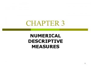 CHAPTER 3 NUMERICAL DESCRIPTIVE MEASURES 1 MEASURES OF