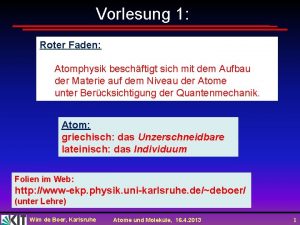 Vorlesung 1 Roter Faden Atomphysik beschftigt sich mit