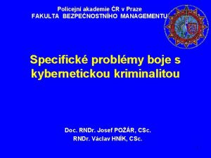 Policejn akademie R v Praze FAKULTA BEZPENOSTNHO MANAGEMENTU