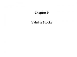 Chapter 9 Valuing Stocks Chapter Outline 9 1