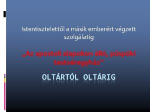 Istentisztelettl a msik emberrt vgzett szolglatig Az apostoli