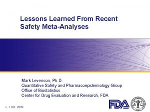 Lessons Learned From Recent Safety MetaAnalyses Mark Levenson