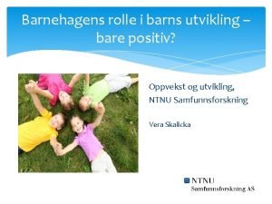 Barnehagens rolle i barns utvikling bare positiv Oppvekst