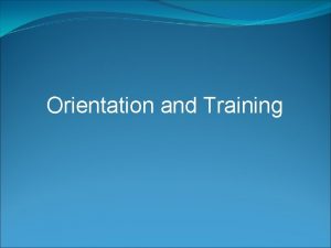 Orientation and Training Orienting Employees Employee orientation A