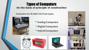 Digital computer works on the principle of