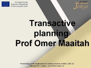 Transactive planning Prof Omer Maaitah Promoting youth employment Transactive planning Prof Omer Maaitah Promoting youth employment