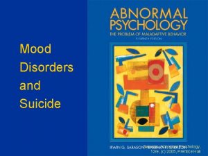 Mood Disorders and Suicide Sarason Abnormal Psychology 12e