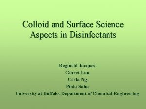 Colloid and Surface Science Aspects in Disinfectants Reginald