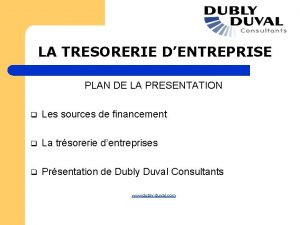 LA TRESORERIE DENTREPRISE PLAN DE LA PRESENTATION q