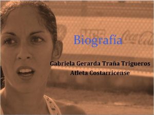Biografa Gabriela Gerarda Traa Trigueros Atleta Costarricense El