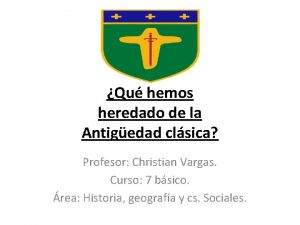 Qu hemos heredado de la Antigedad clsica Profesor