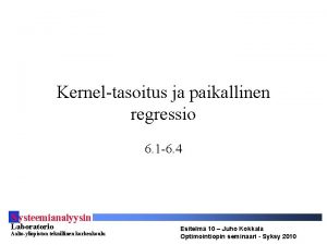 Kerneltasoitus ja paikallinen regressio 6 1 6 4