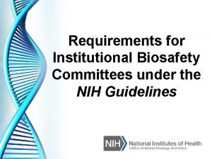 Requirements for Institutional Biosafety Committees under the NIH