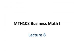 MTH 108 Business Math I Lecture 8 Chapter