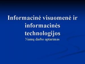 Informacin visuomen ir informacins technologijos Nam darbo aptarimas