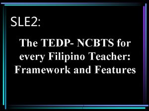 SLE 2 The TEDP NCBTS for every Filipino