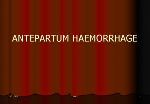 ANTEPARTUM HAEMORRHAGE 10312020 APH 1 Antepartum Haemorrhage l