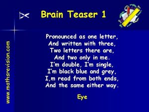 www mathsrevision com Brain Teaser 1 Pronounced as