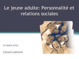 Le jeune adulte Personnalit et relations sociales 12