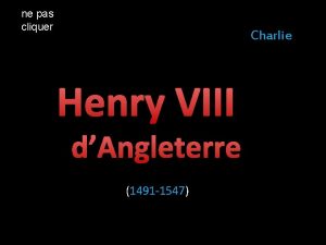 ne pas cliquer Charlie Henry VIII dAngleterre 1491
