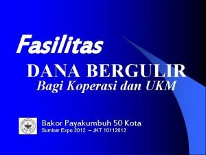 Fasilitas DANA BERGULIR Bagi Koperasi dan UKM Bakor