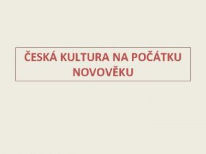 ESK KULTURA NA POTKU NOVOVKU 15 stol pozdn