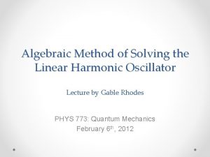 Algebraic Method of Solving the Linear Harmonic Oscillator