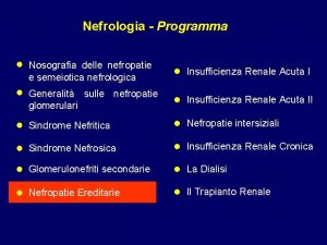 Nefrologia Programma Nosografia delle nefropatie e semeiotica nefrologica